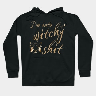 I'm Into Witchy Shit Black Magic Witchcore Hoodie